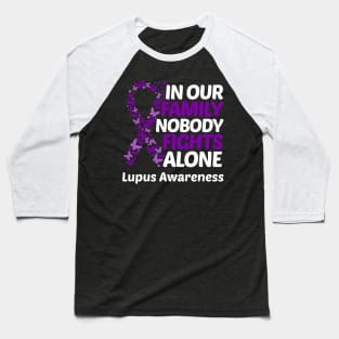 In Our Family Nobody Fights Alone Lupus Awareness Baseball T-Shirt